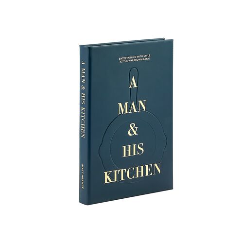 A Man & His Kitchen Leatherbound Book 2 A Man & His Kitchen Leatherbound Book